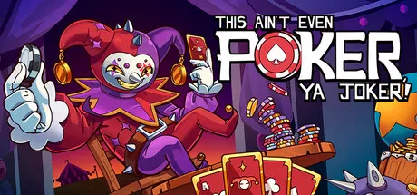 This Ain’t Even Poker, Ya Joker Free Download Highly Compressed PC Game